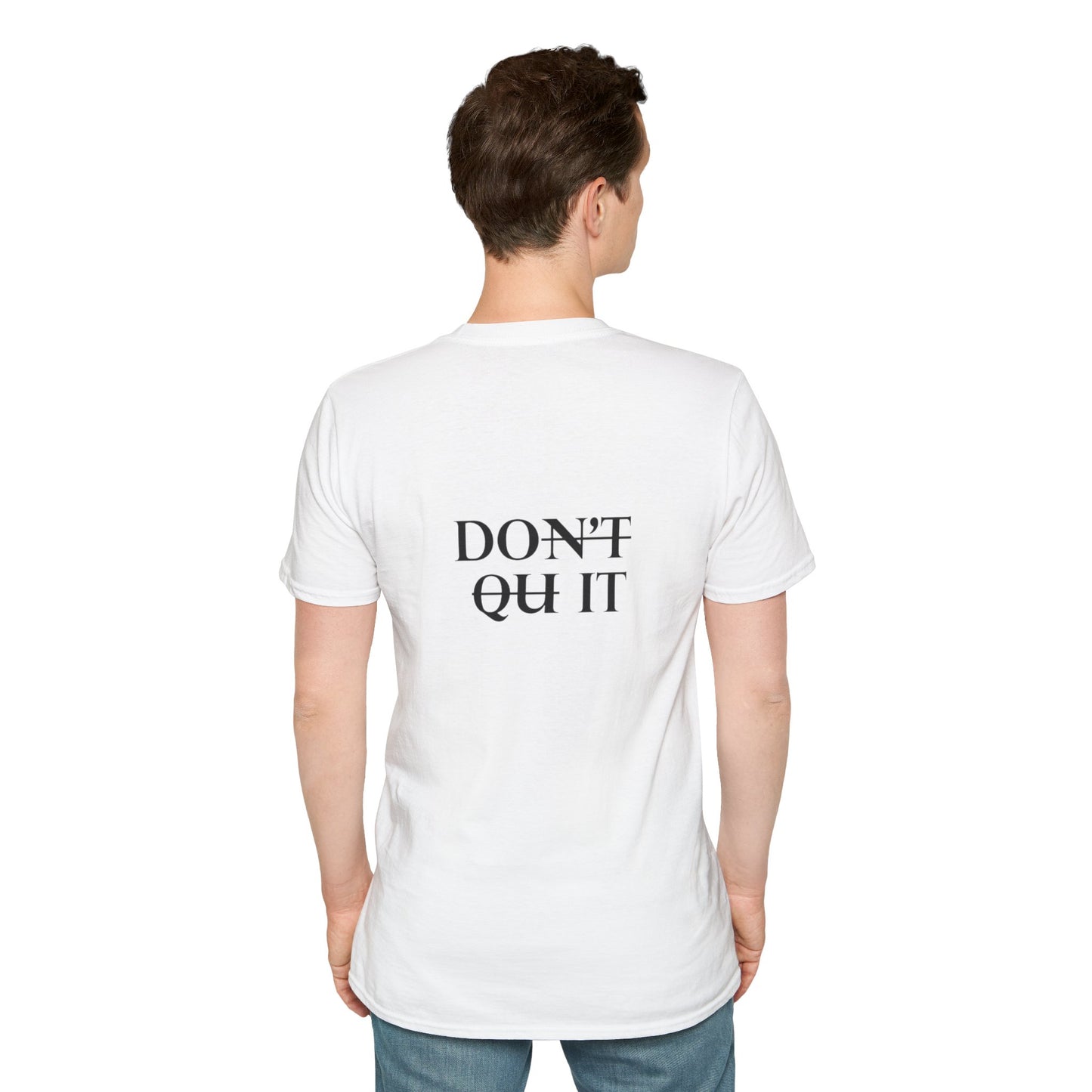 Inspirational Quote Unisex Softstyle T-Shirt - 'Don't Quit It'