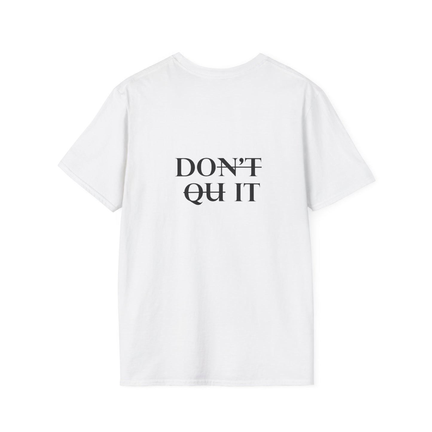 Inspirational Quote Unisex Softstyle T-Shirt - 'Don't Quit It'