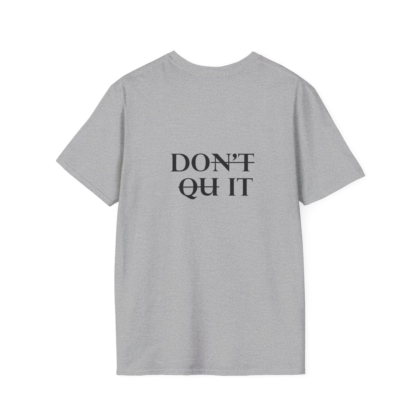 Inspirational Quote Unisex Softstyle T-Shirt - 'Don't Quit It'